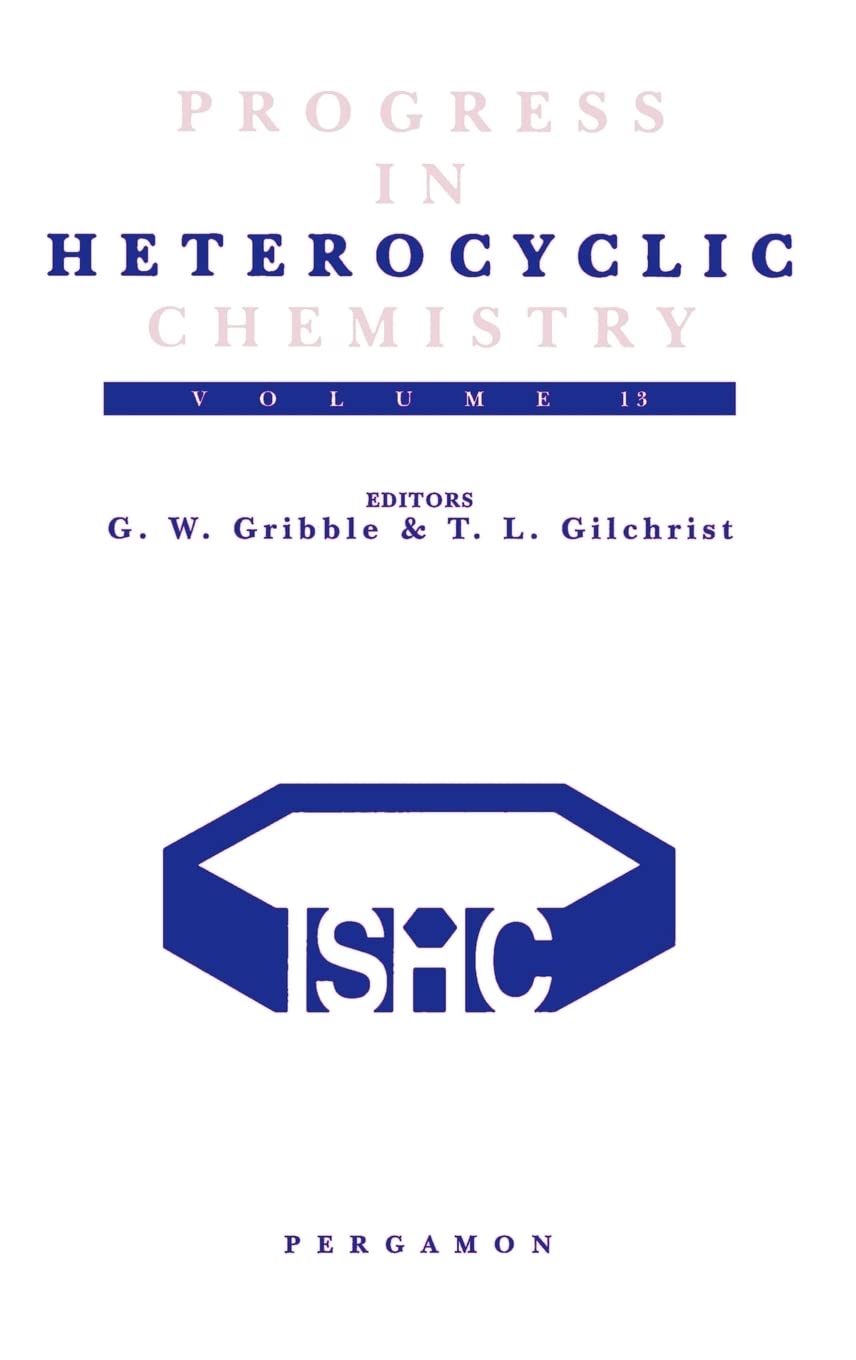 Progress in Heterocyclic Chemistry: A Critical Review of the 2000 Literature Preceded by Two Chapters on Current Heterocyclic To,Used