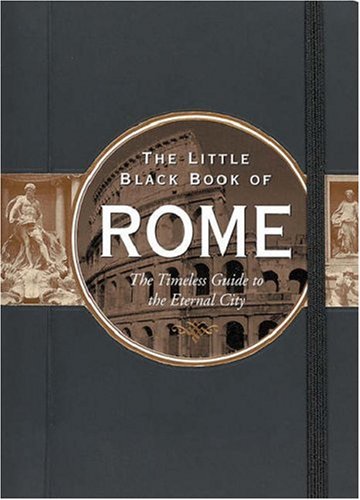Little Black Book of Rome: The Timeless Guide to the Eternal City (Little Black Book Series),Used