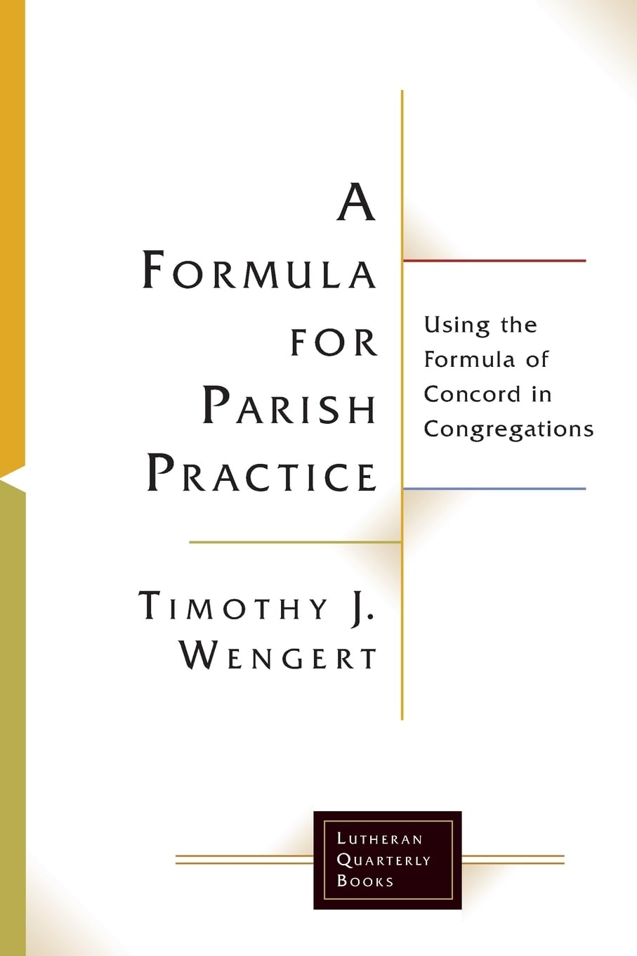 A Formula for Parish Practice: Using the Formula of Concord in Congregations (Lutheran Quarterly Books),Used