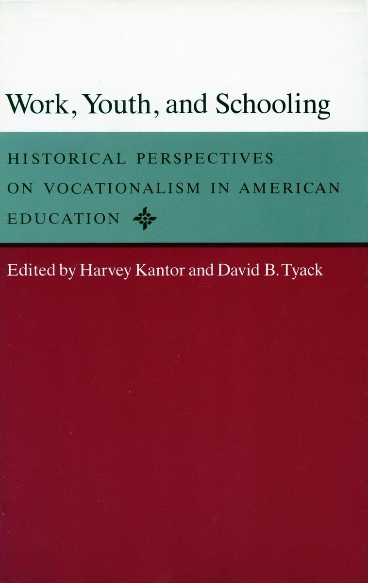 Work, Youth, and Schooling: Historical Perspectives on Vocationalism in American Education,Used
