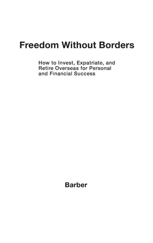 Freedom Without Borders: How to Invest, Expatriate, and Retire Overseas for Personal and Financial Success,Used