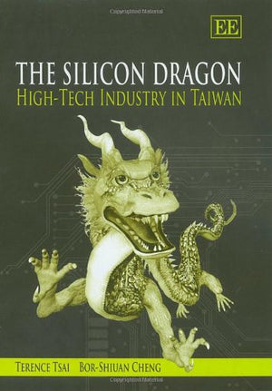 The Silicon Dragon: HighTech Industry in Taiwan,Used
