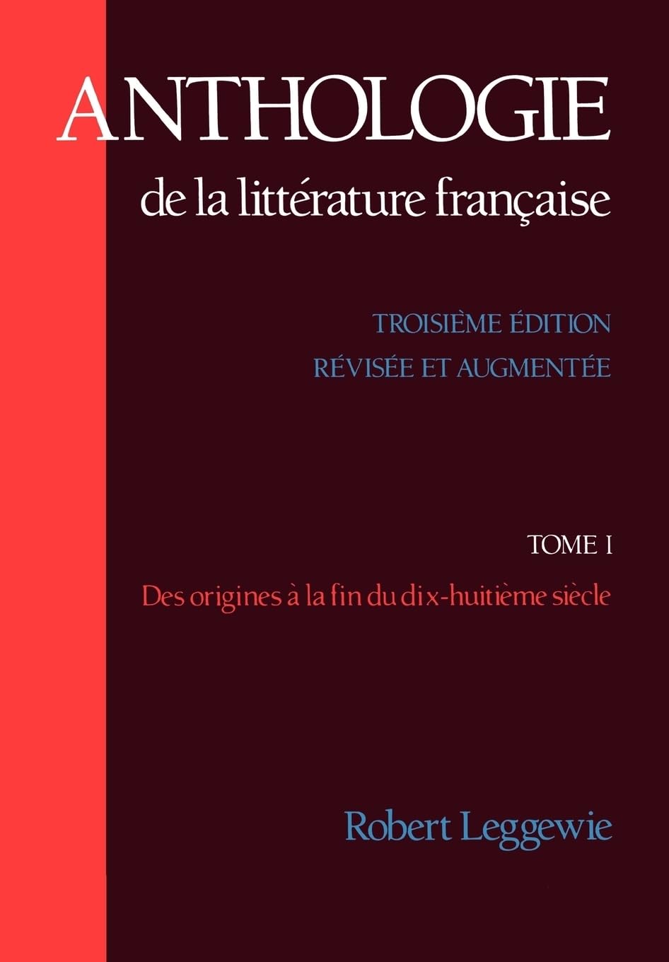 Anthologie De La Litterature Francaise : Des Origines a La Fin du DixHuitieme Siecle,Used