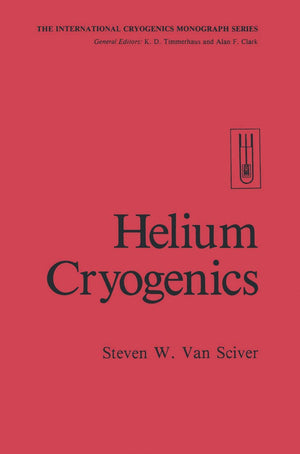 Helium Cryogenics (International Cryogenics Monograph Series)