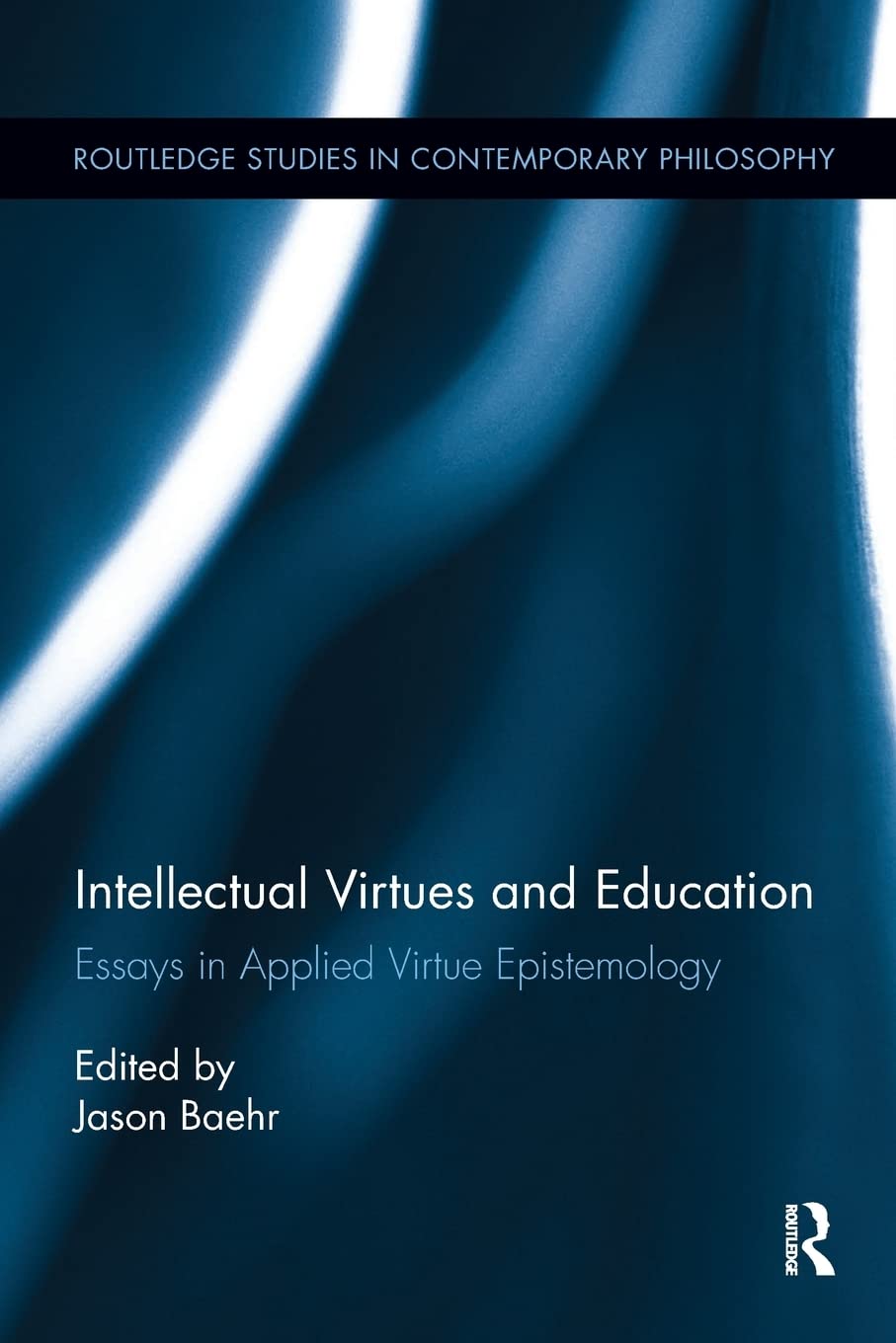 Intellectual Virtues and Education: Essays in Applied Virtue Epistemology (Routledge Studies in Contemporary Philosophy),Used