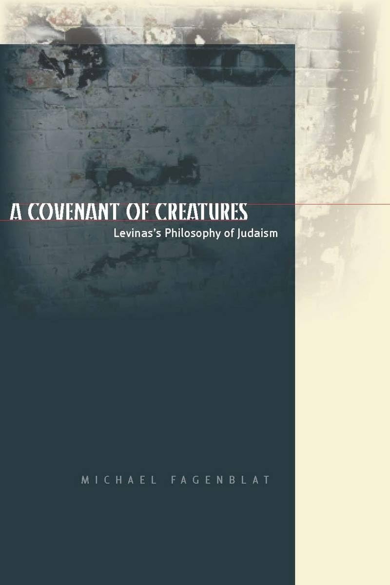 A Covenant of Creatures: Levinas's Philosophy of Judaism (Cultural Memory in the Present),New