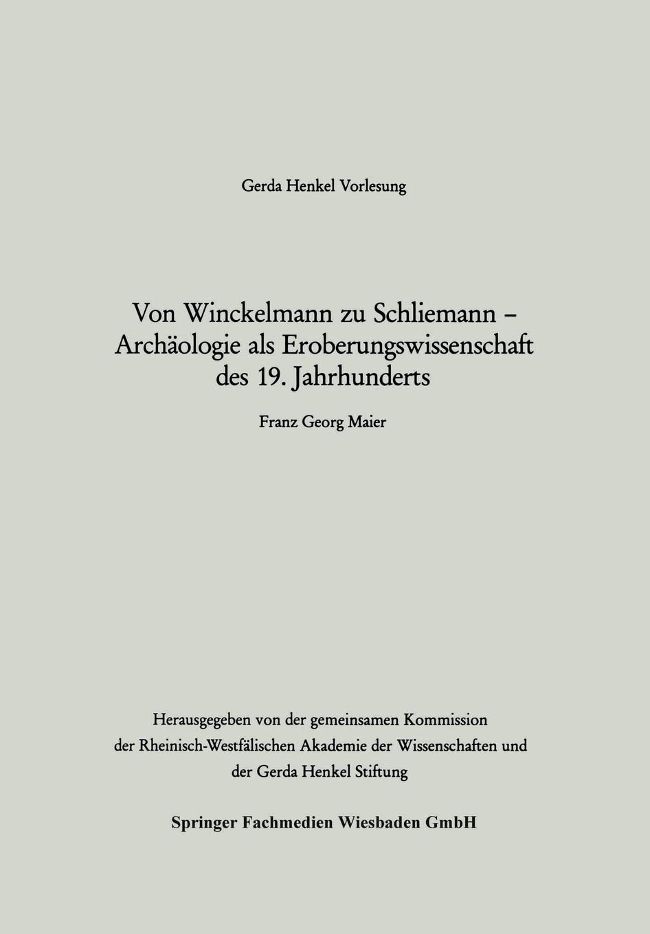 Von Winckelmann zu Schliemann  Archologie als Eroberungswissenschaft des 19. Jahrhunderts (GerdaHenkelVorlesung) (German Edit,Used