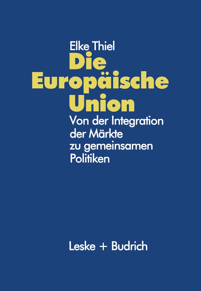Die Europische Union: Von der Integration der Mrkte zu gemeinsamen Politiken (German Edition),Used