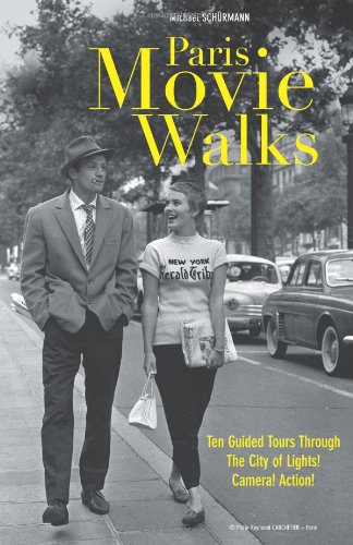 Paris Movie Walks: Ten Guided Tours Through the City of Lights! Camera! Action!,Used