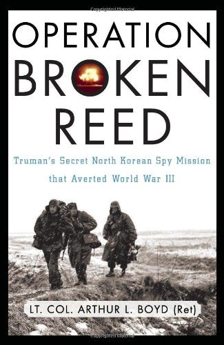 Operation Broken Reed: Truman's Secret North Korean Spy Mission That Averted World War III,Used