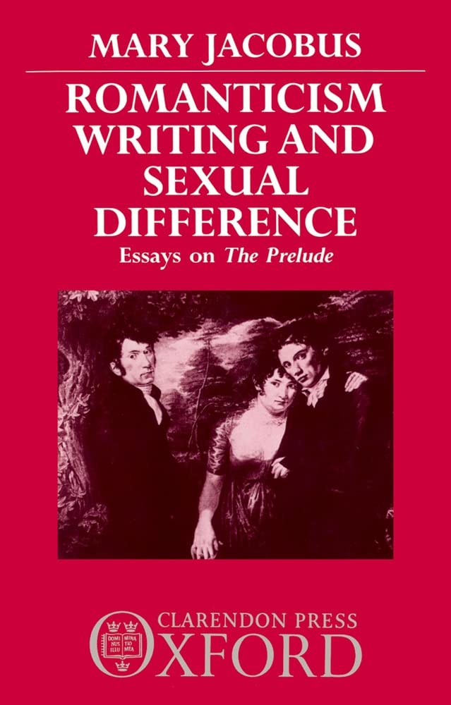 Romanticism, Writing, and Sexual Difference: Essays on The Prelude,Used