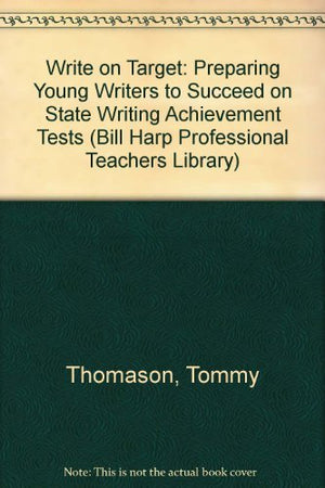 Write on Target: Preparing Young Writers to Succeed on State Writing Achievement Tests (Bill Harp Professional Teachers Library),Used