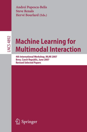 Machine Learning for Multimodal Interaction: 4th International Workshop, MLMI 2007, Brno, Czech Republic, June 2830, 2007, Revi,Used