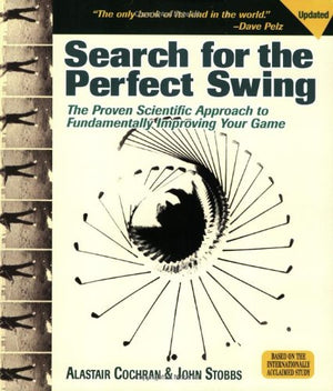 Search for the Perfect Swing: The Proven Scientific Approach to Fundamentally Improving Your Game,Used