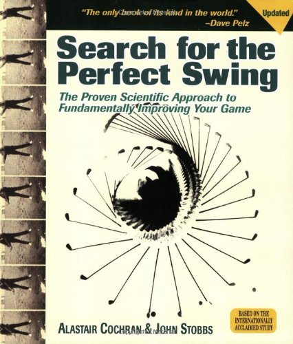Search for the Perfect Swing: The Proven Scientific Approach to Fundamentally Improving Your Game,Used