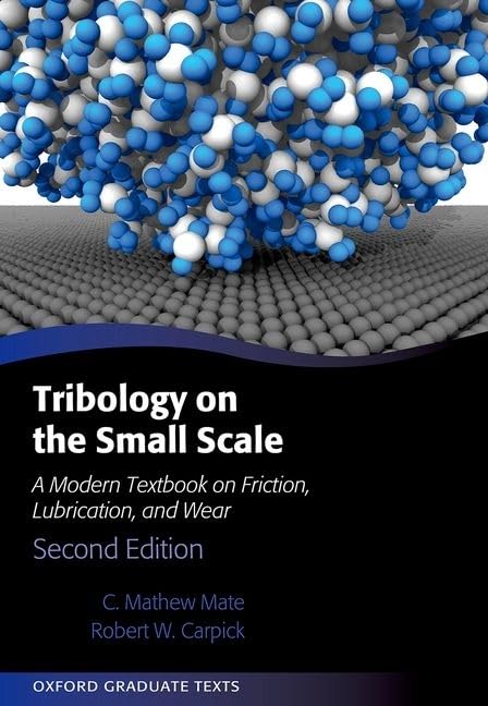 Tribology on the Small Scale: A Modern Textbook on Friction, Lubrication, and Wear (Oxford Graduate Texts),New