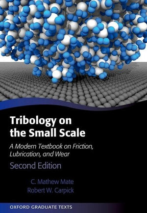 Tribology on the Small Scale: A Modern Textbook on Friction, Lubrication, and Wear (Oxford Graduate Texts),Used