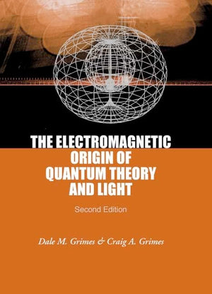 ELECTROMAGNETIC ORIGIN OF QUANTUM THEORY AND LIGHT, THE (2ND EDITION),Used