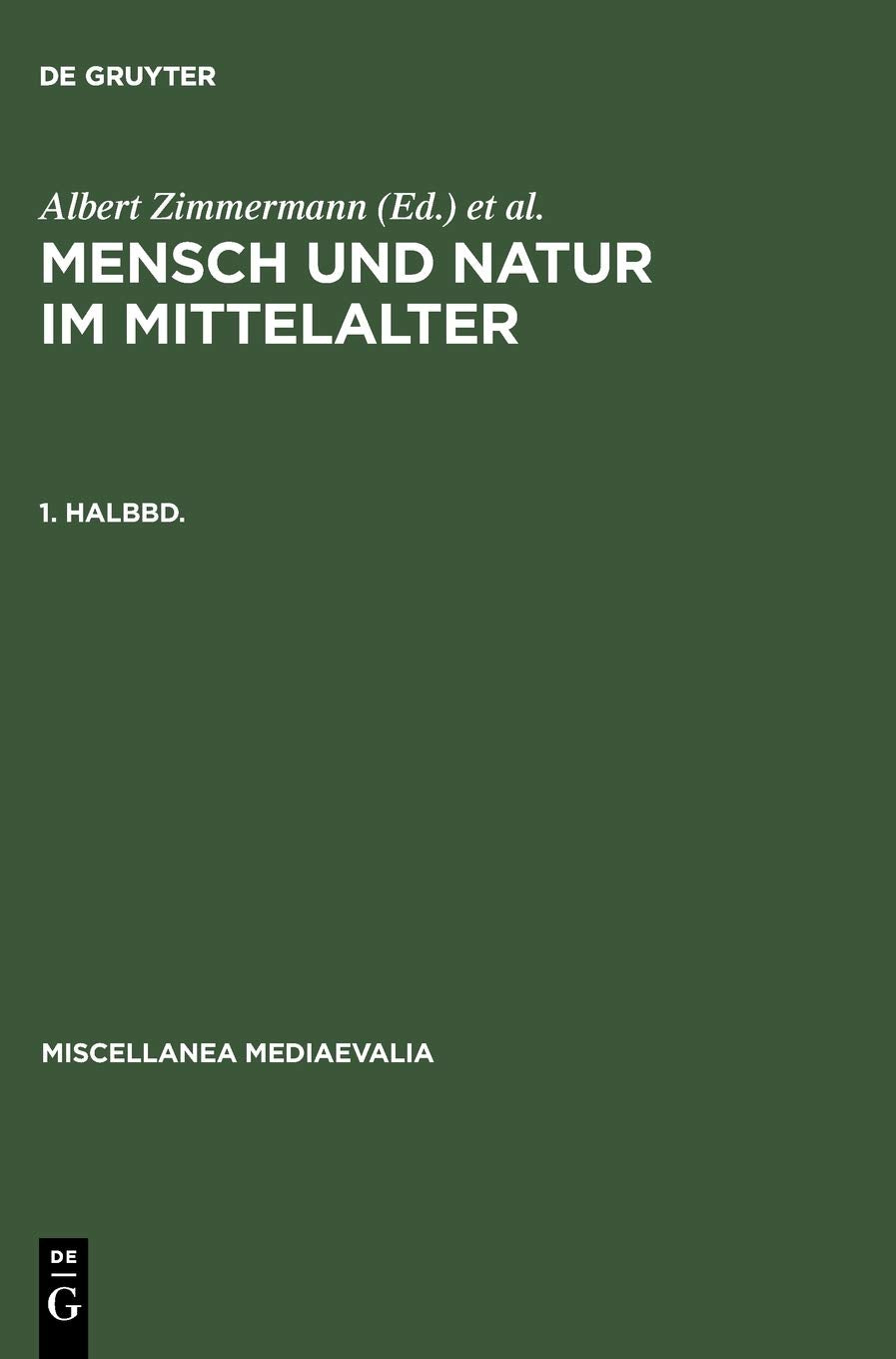 Mensch und Natur im Mittelalter. 1. Halbbd (Miscellanea Mediaevalia, 21/1) (German Edition),Used