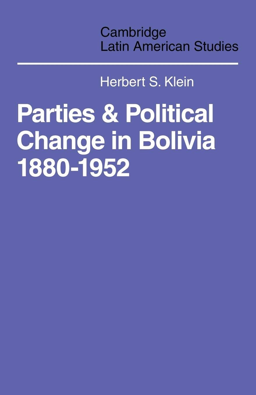 Parties and Politcal Change in Bolivia: 18801952 (Cambridge Latin American Studies, Series Number 5),Used