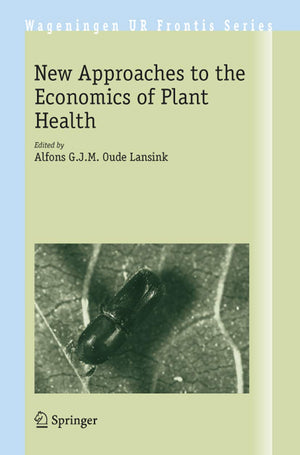 New Approaches to the Economics of Plant Health (Wageningen UR Frontis Series, 20),Used