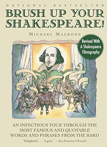 Brush Up Your Shakespeare!: An Infectious Tour Through the Most Famous and Quotable Words and Phrases from the Bard,Used