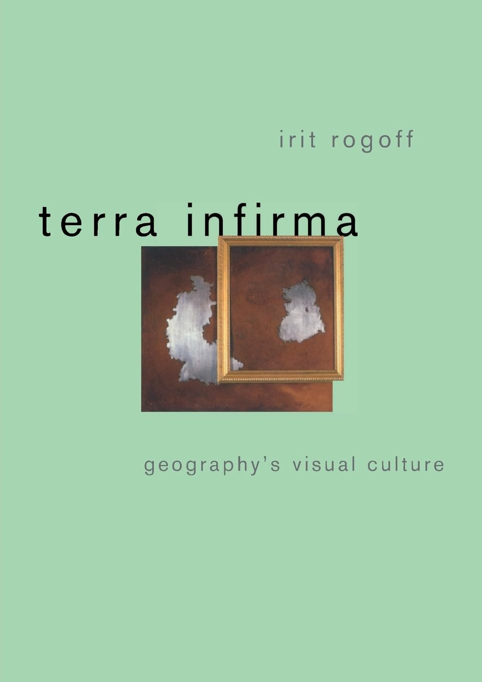 Terra Infirma: Geography's Visual Culture,Used