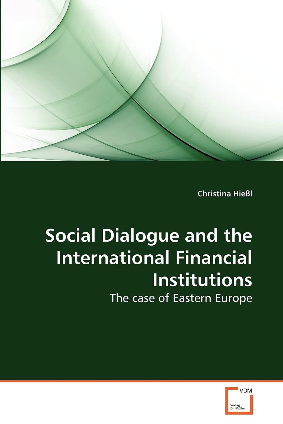Social Dialogue and the International Financial Institutions: The case of Eastern Europe,Used