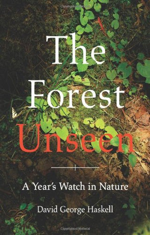 The Forest Unseen: A Years Watch In Nature,New