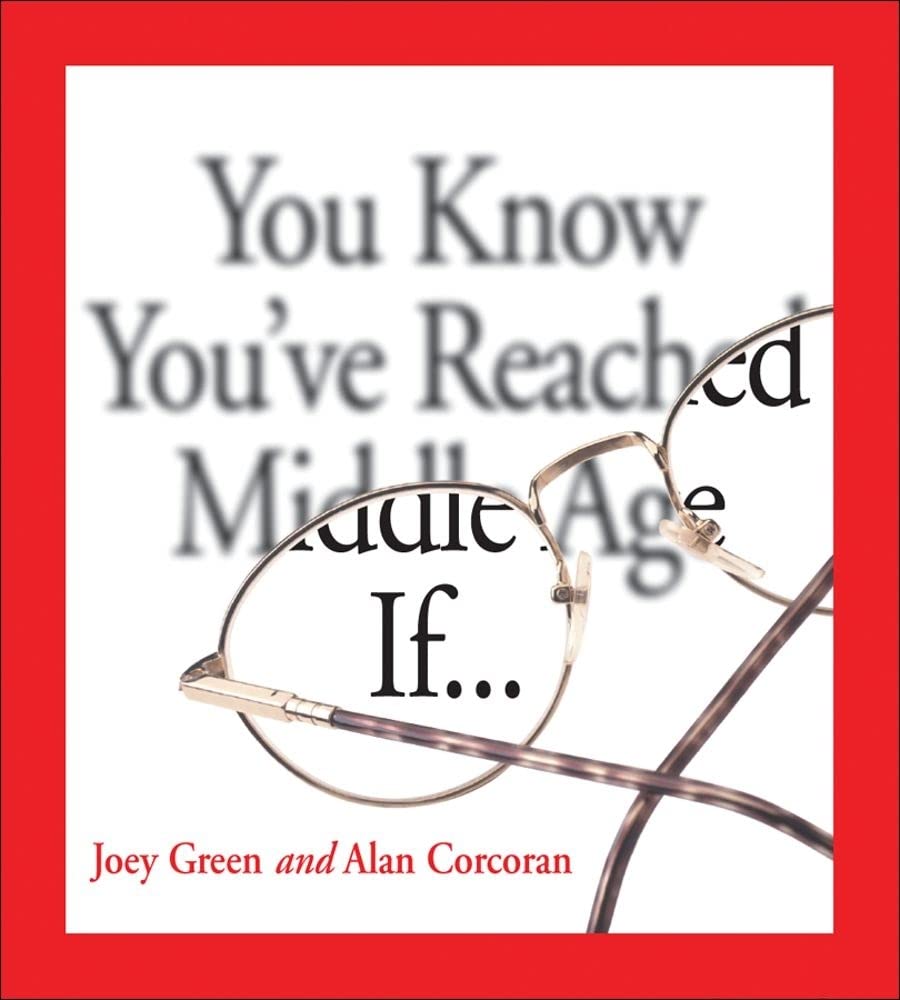 You Know You'Ve Reached Middle Age If . . .,Used