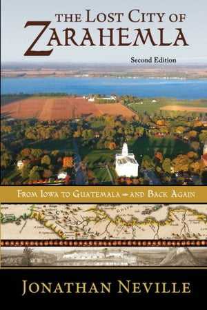 The Lost City of Zarahemla: From Iowa to Guatemala and Back Again,Used