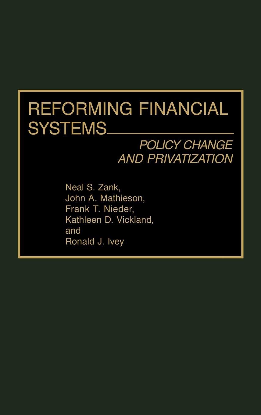 Reforming Financial Systems: Policy Change and Privatization (Contributions in Economics and Economic History),New