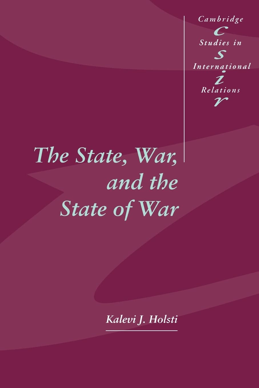 The State, War, And The State Of War (Cambridge Studies In International Relations, Series Number 51),New