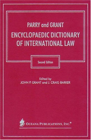 Parry And Grant Encyclopaedic Dictionary Of International Law
