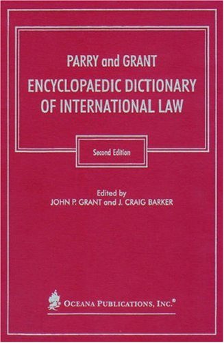 Parry And Grant Encyclopaedic Dictionary Of International Law