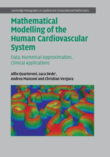 Mathematical Modelling of the Human Cardiovascular System: Data, Numerical Approximation, Clinical Applications (Cambridge Monog,Used