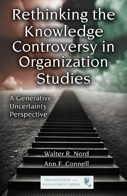 Rethinking The Knowledge Controversy In Organization Studies: A Generative Uncertainty Perspective (Organization And Management ,Used