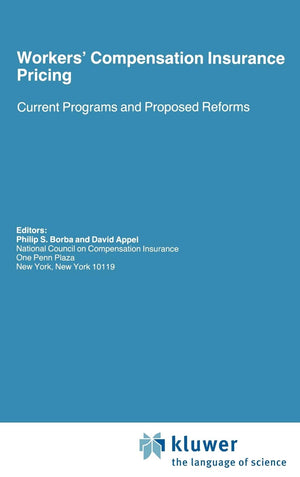 Workers Compensation Insurance Pricing: Current Programs and Proposed Reforms (Huebner International Series on Risk, Insurance a,Used