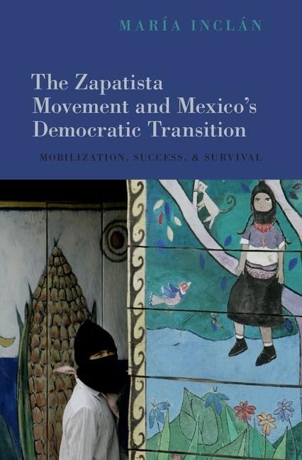 The Zapatista Movement and Mexico's Democratic Transition: Mobilization, Success, and Survival,Used