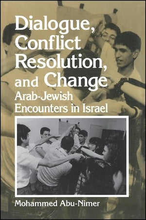 Dialogue, Conflict Resolution, And Change: Arabjewish Encounters In Israel (Suny Series In Israeli Studies),New