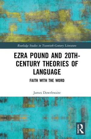 Ezra Pound and 20thCentury Theories of Language: Faith with the Word (Routledge Studies in TwentiethCentury Literature),Used