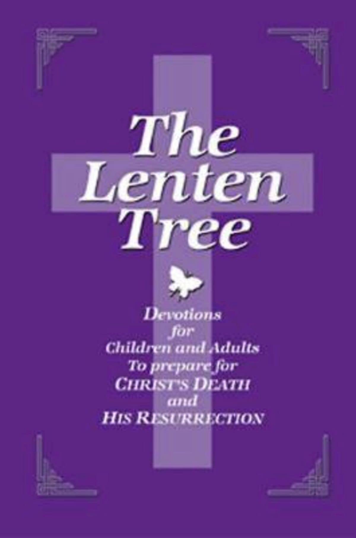 The Lenten Tree 32843: Devotions For Children And Adults To Prepare For Christ'S Death And His Resurrection,New