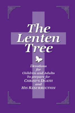 The Lenten Tree 32843: Devotions For Children And Adults To Prepare For Christ'S Death And His Resurrection,New