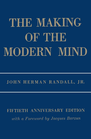 The Making of the Modern Mind: A Survey of the Intellectual Background of the Present Age,New