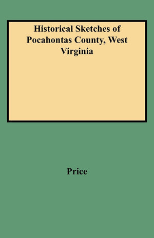 Historical Sketches Of Pocahontas County, West Virginia,Used