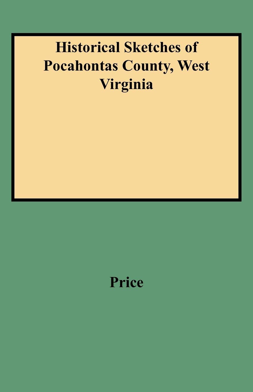 Historical Sketches Of Pocahontas County, West Virginia,Used