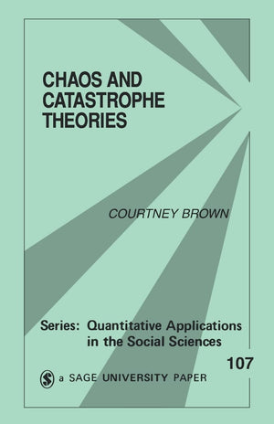 Chaos And Catastrophe Theories (Quantitative Applications In The Social Sciences),New