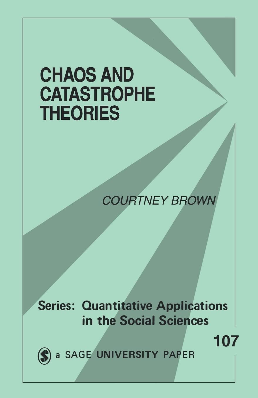Chaos And Catastrophe Theories (Quantitative Applications In The Social Sciences),New
