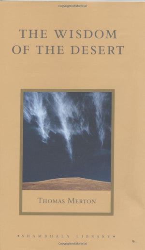 The Wisdom of the Desert: Sayings from the Desert Fathers of the Fourth Century (Shambhala Library),New