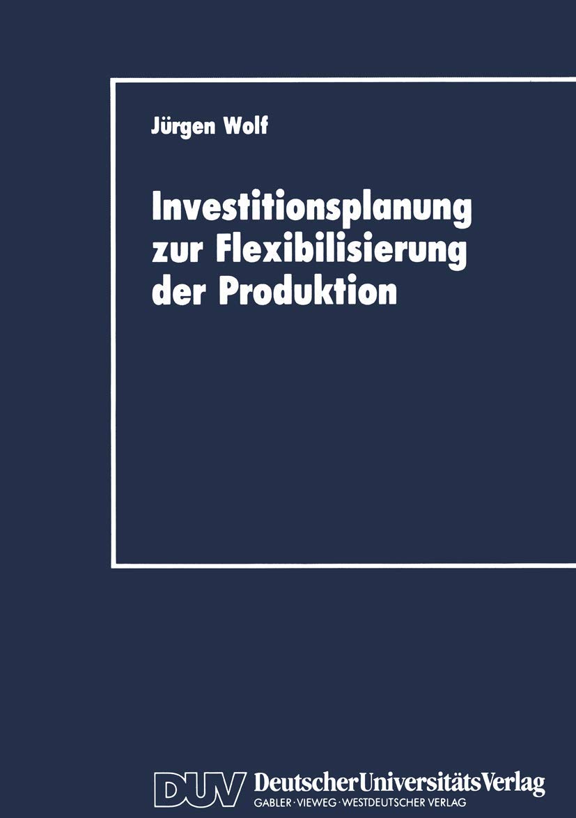Investitionsplanung zur Flexibilisierung der Produktion (DUV Wirtschaftswissenschaft) (German Edition),Used
